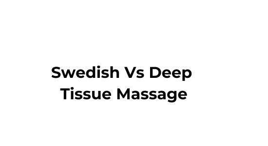 What Is Difference Between Swedish And Deep Tissue Massage Blessed Inspirations